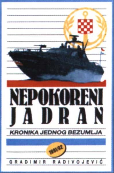 NEPOKORENI JADRAN 1991/1992 - Kronika jednog bezumlja